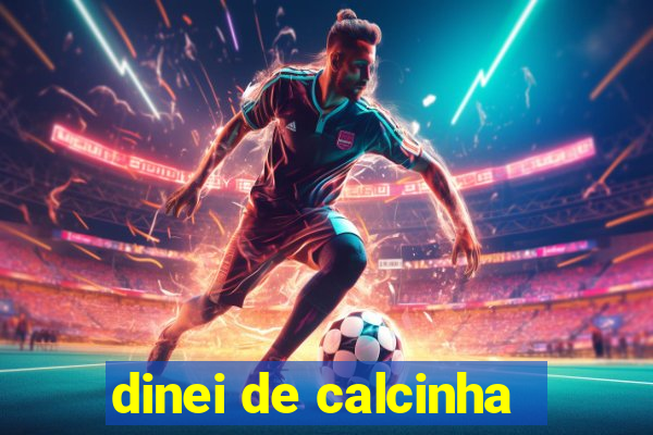 dinei de calcinha